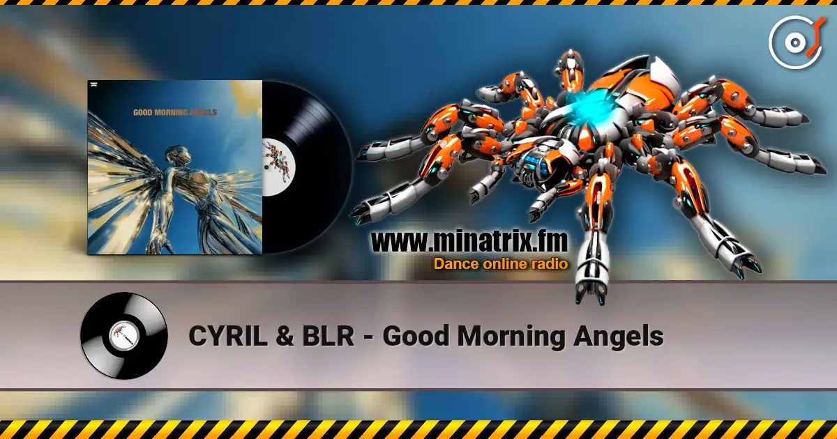 CYRIL & BLR - Good Morning Angels жоғары сапада онлайн тыңдау | Minatrix.FM