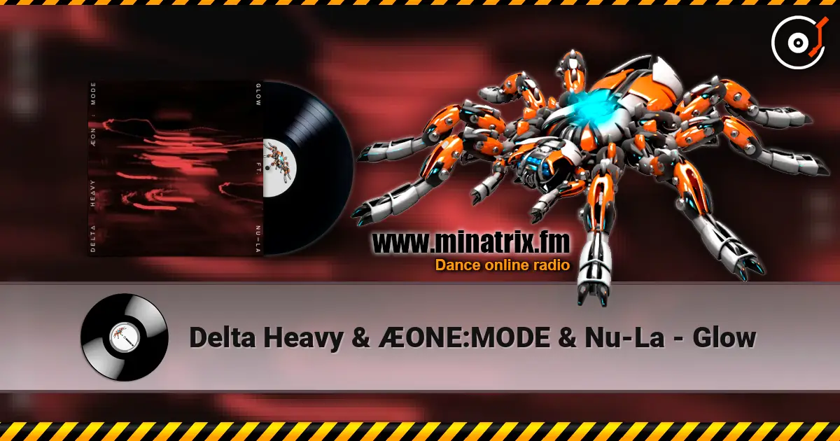 Delta Heavy & ÆONE:MODE & Nu-La - Glow жоғары сапада онлайн тыңдау | Minatrix.FM