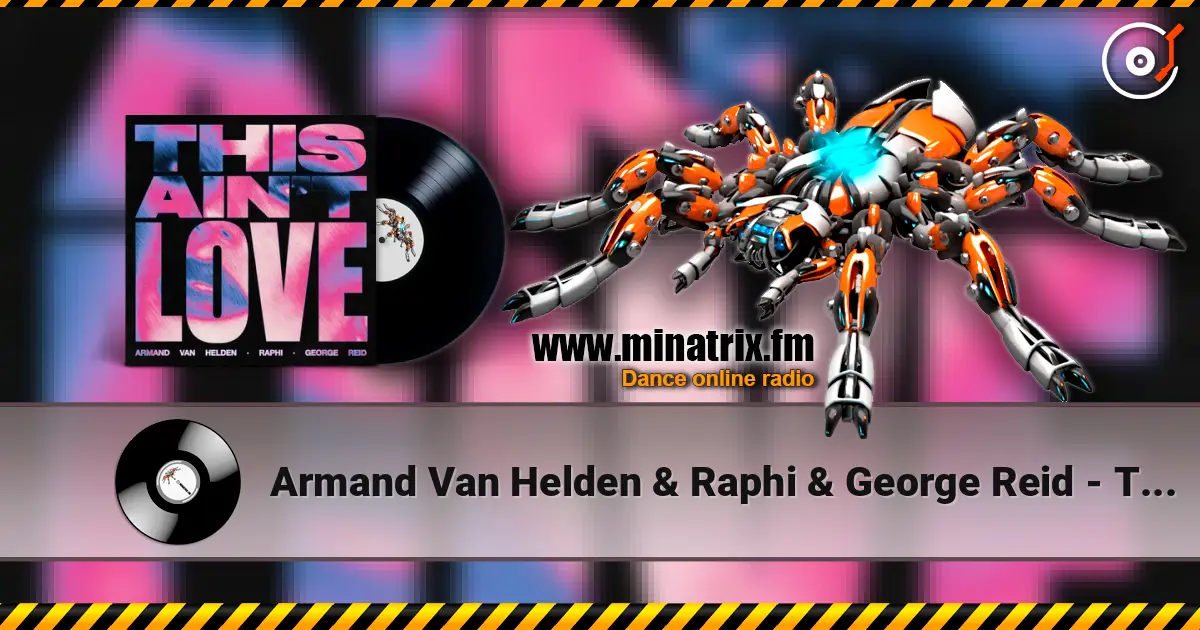 Armand Van Helden & Raphi & George Reid - This Ain't Love жоғары сапада онлайн тыңдау | Minatrix.FM