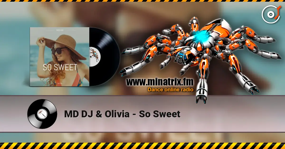 MD DJ & Olivia - So Sweet жоғары сапада онлайн тыңдау | Minatrix.FM