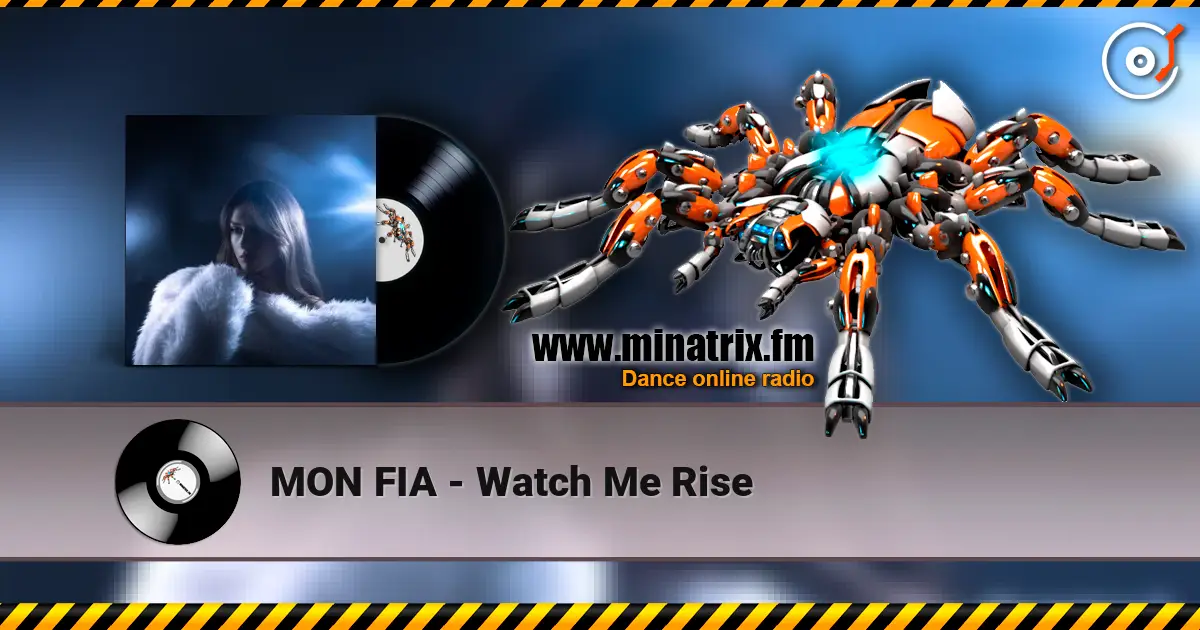 MON FIA - Watch Me Rise жоғары сапада онлайн тыңдау | Minatrix.FM