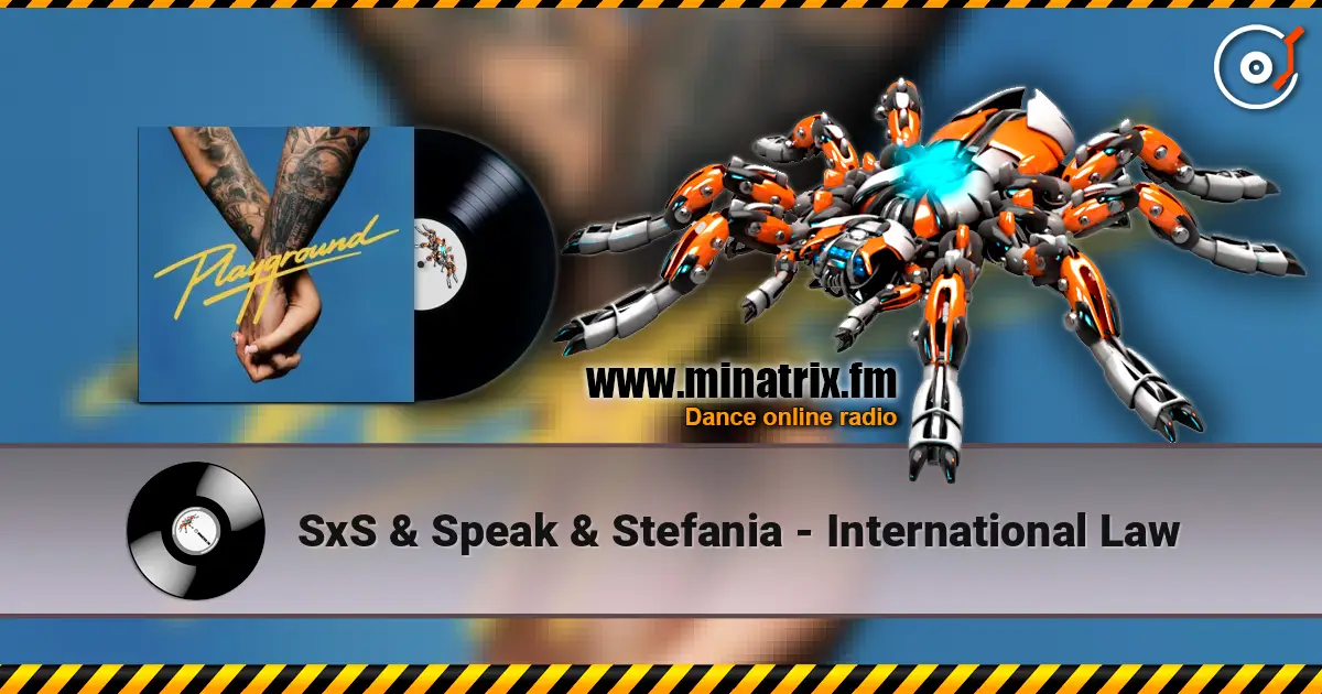 SxS & Speak & Stefania - International Law жоғары сапада онлайн тыңдау | Minatrix.FM