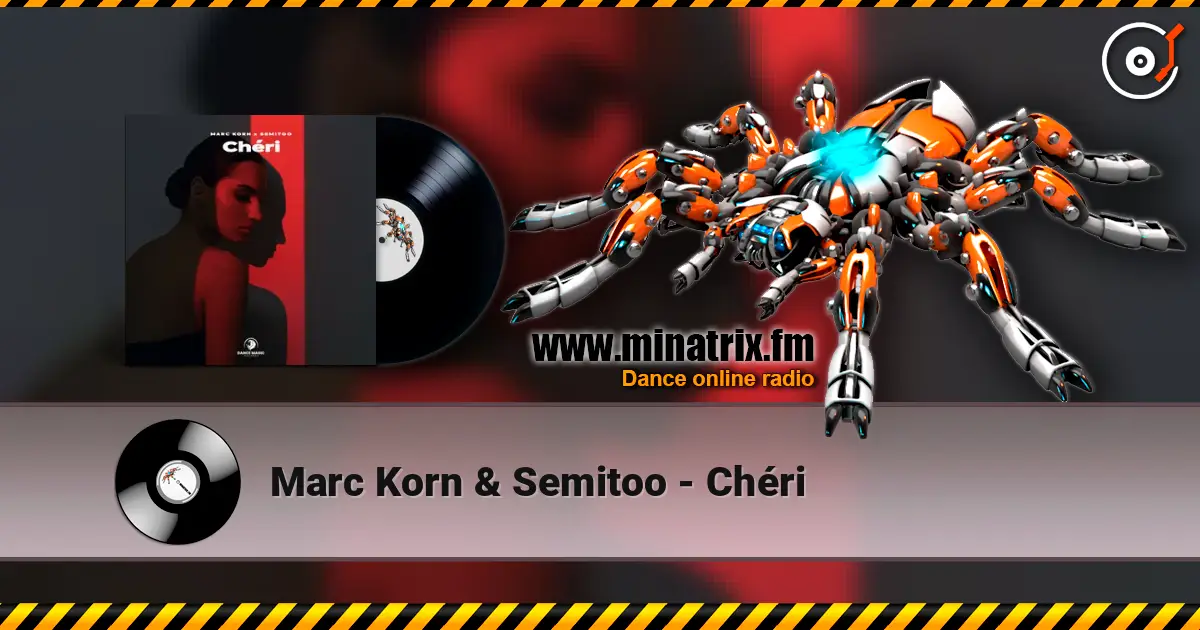 Marc Korn & Semitoo - Chéri жоғары сапада онлайн тыңдау | Minatrix.FM