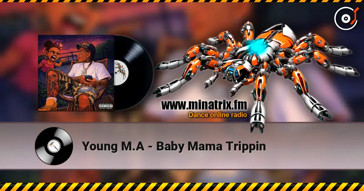 Young M.A - Baby Mama Trippin жоғары сапада онлайн тыңдау | Minatrix.FM