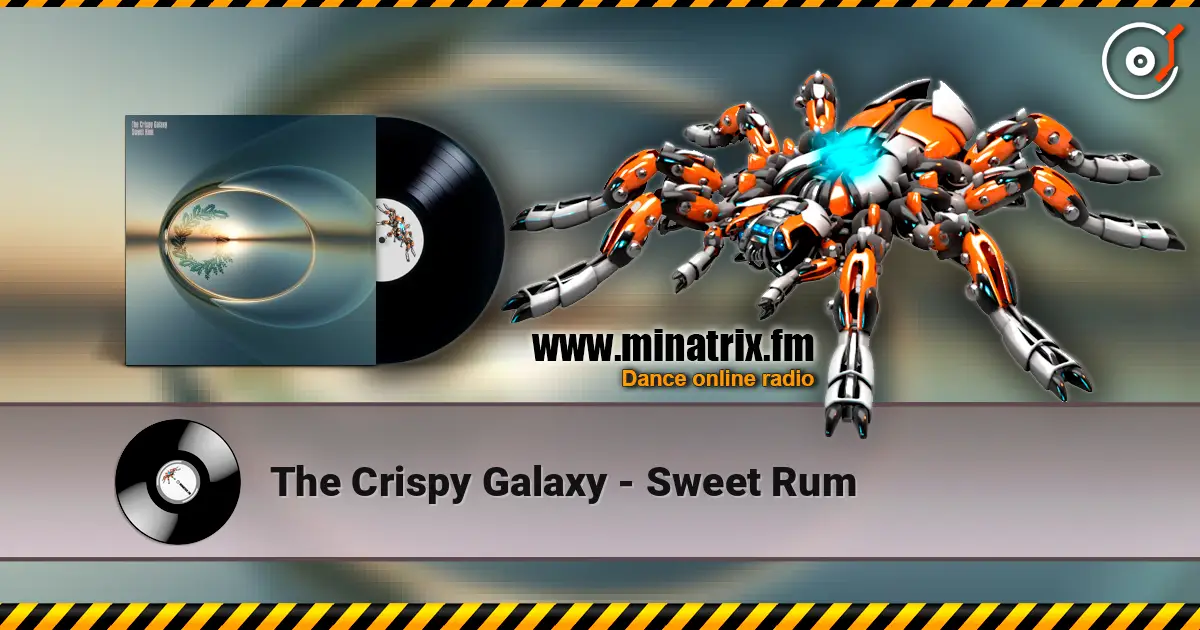 The Crispy Galaxy - Sweet Rum жоғары сапада онлайн тыңдау | Minatrix.FM