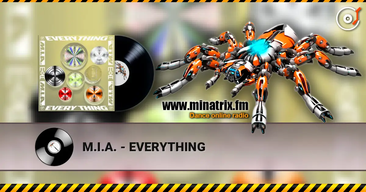 M.I.A. - EVERYTHING жоғары сапада онлайн тыңдау | Minatrix.FM
