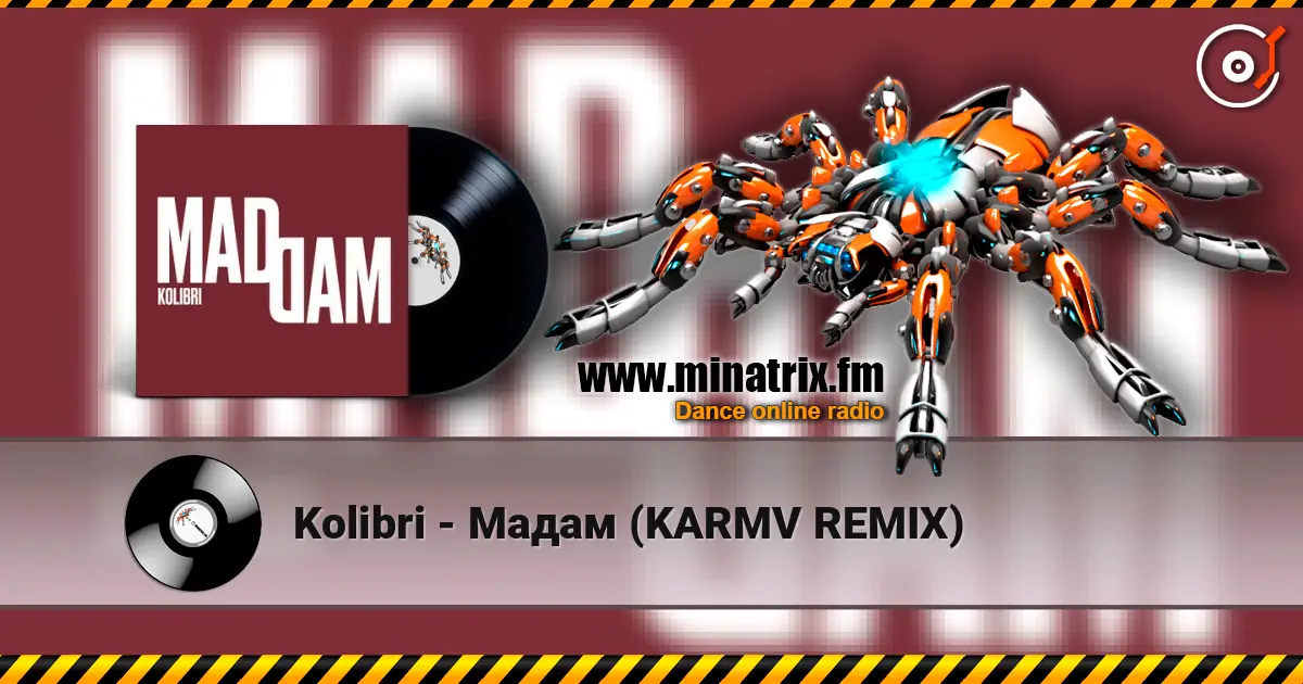 Kolibri - Мадам (KARMV REMIX) жоғары сапада онлайн тыңдау | Minatrix.FM