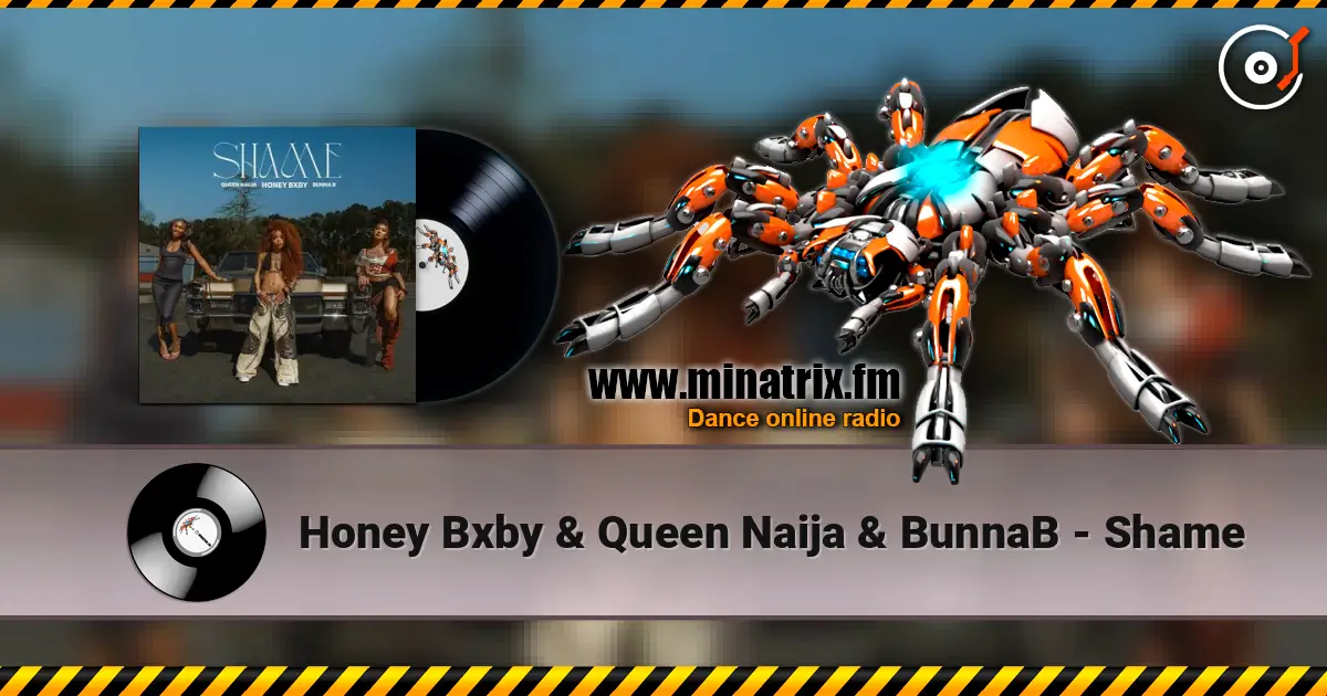 Honey Bxby & Queen Naija & BunnaB - Shame жоғары сапада онлайн тыңдау | Minatrix.FM