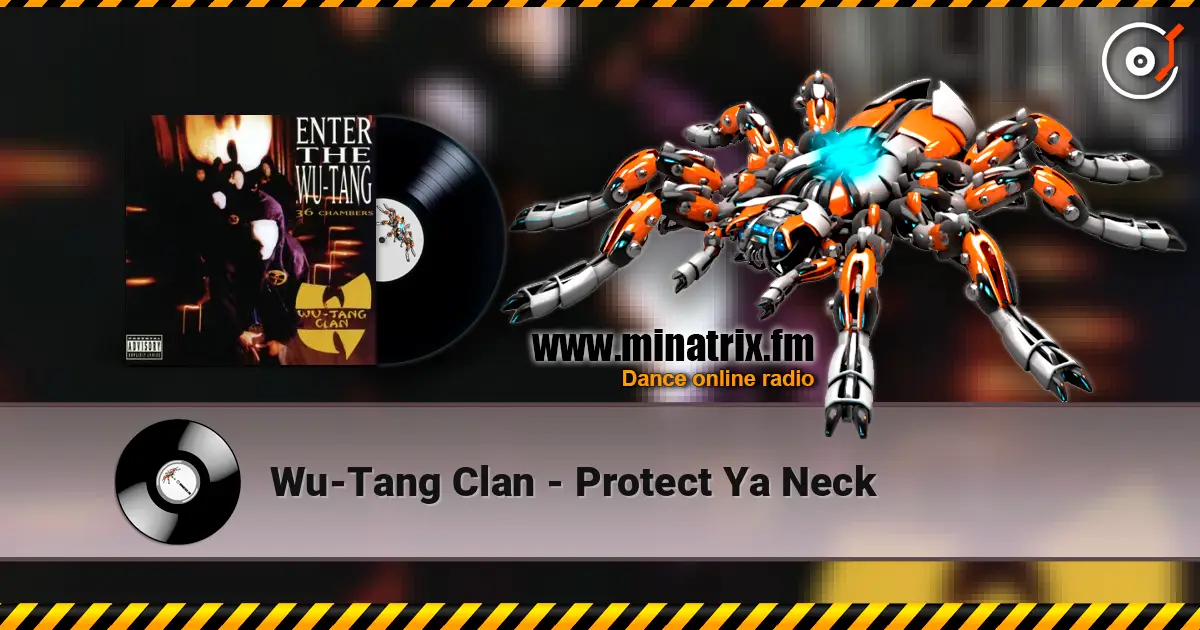 Wu-Tang Clan - Protect Ya Neck жоғары сапада онлайн тыңдау | Minatrix.FM