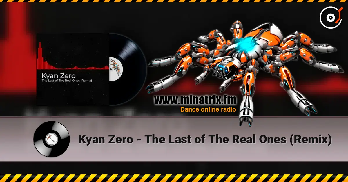 Kyan Zero - The Last of The Real Ones (Remix) жоғары сапада онлайн тыңдау | Minatrix.FM