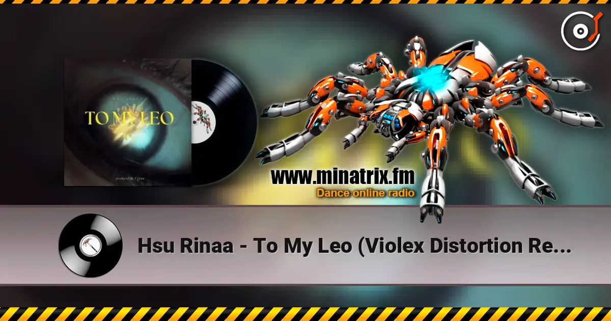 Hsu Rinaa - To My Leo (Violex Distortion Remix) жоғары сапада онлайн тыңдау | Minatrix.FM
