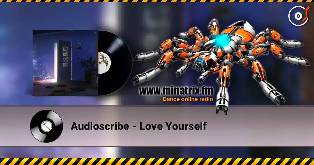 Audioscribe - Love Yourself жоғары сапада онлайн тыңдау | Minatrix.FM