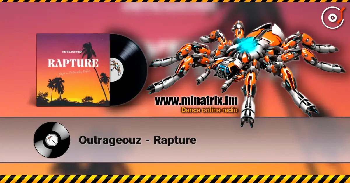 Outrageouz - Rapture жоғары сапада онлайн тыңдау | Minatrix.FM