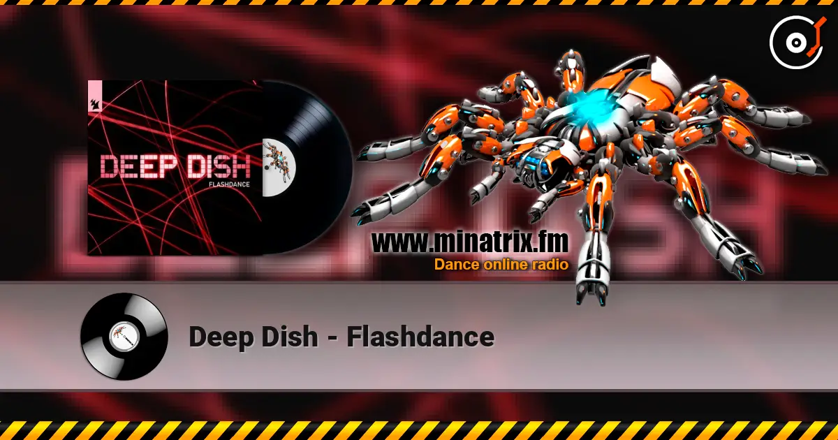 Deep Dish - Flashdance жоғары сапада онлайн тыңдау | Minatrix.FM