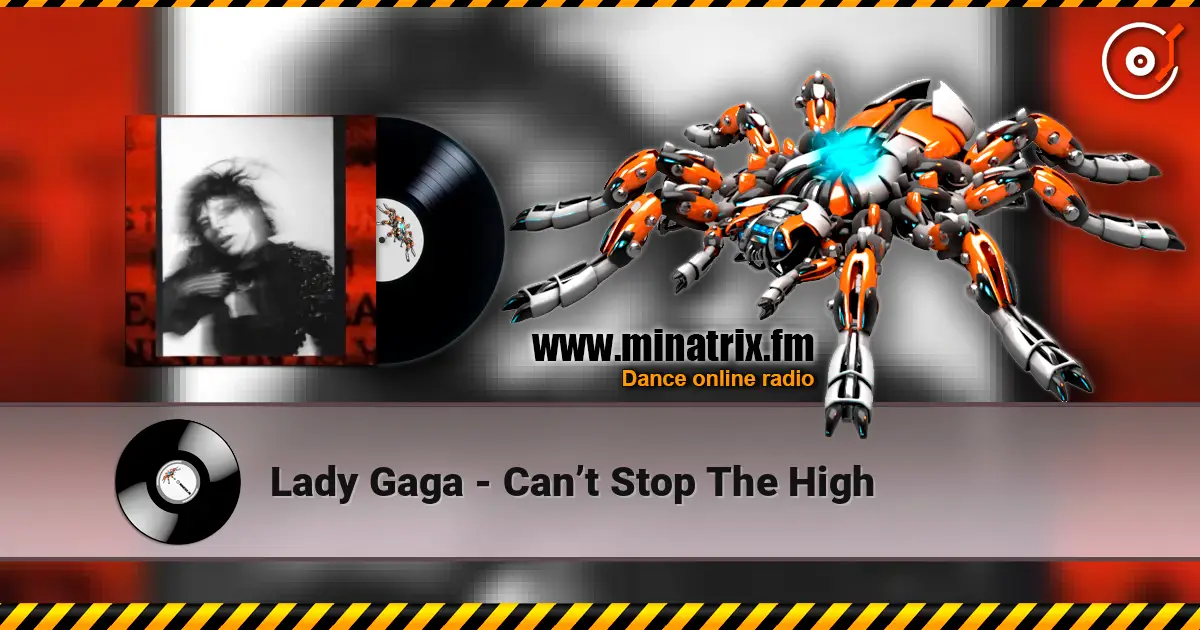 Lady Gaga - Can’t Stop The High жоғары сапада онлайн тыңдау | Minatrix.FM
