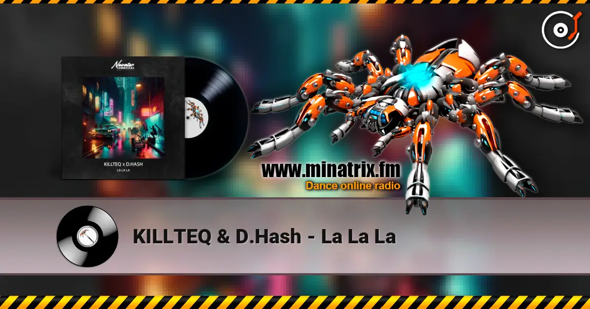KILLTEQ & D.Hash - La La La жоғары сапада онлайн тыңдау | Minatrix.FM