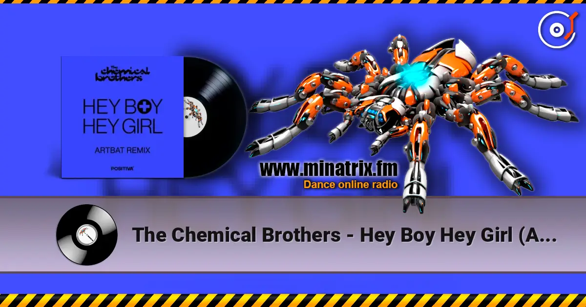 The Chemical Brothers - Hey Boy Hey Girl (Artbat Remix) жоғары сапада онлайн тыңдау | Minatrix.FM