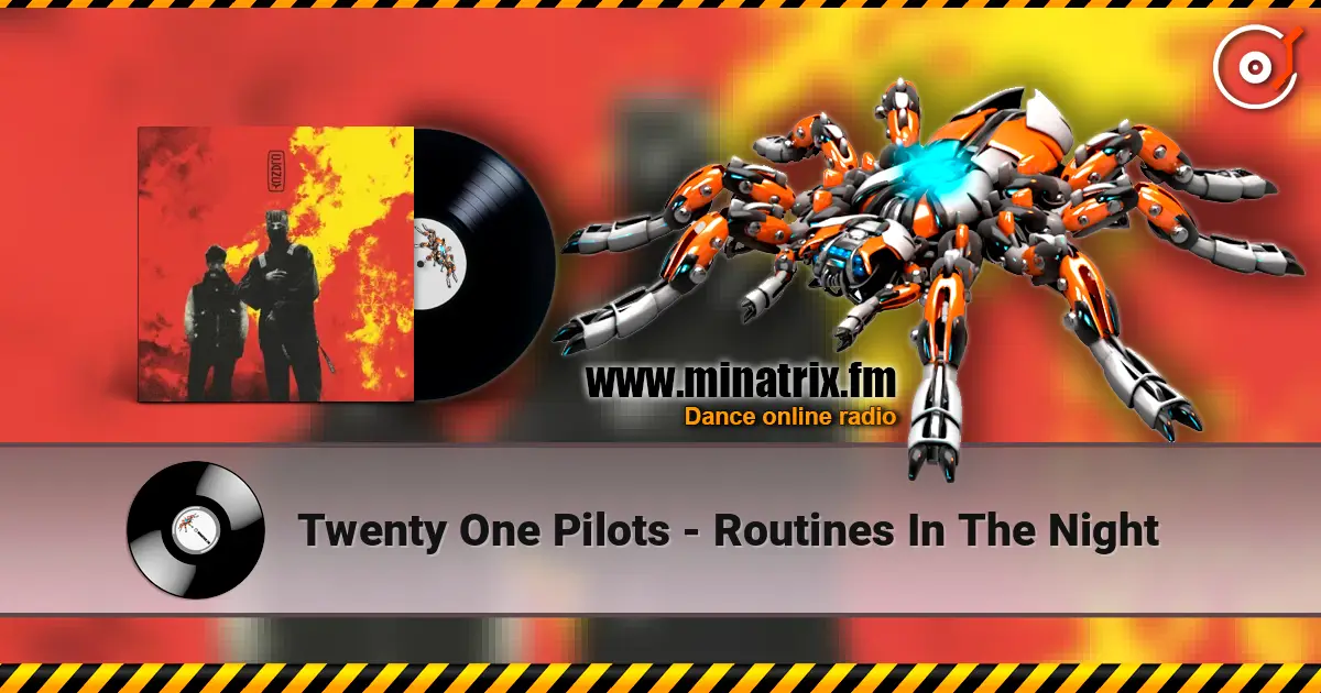 Twenty One Pilots - Routines In The Night жоғары сапада онлайн тыңдау | Minatrix.FM