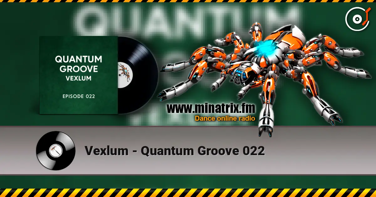 Vexlum - Quantum Groove 022 жоғары сапада онлайн тыңдау | Minatrix.FM
