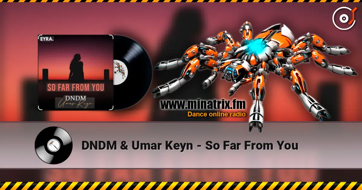 DNDM & Umar Keyn - So Far From You жоғары сапада онлайн тыңдау | Minatrix.FM
