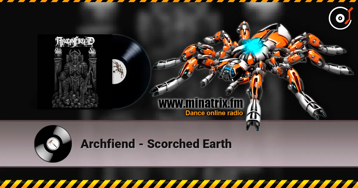 Archfiend - Scorched Earth жоғары сапада онлайн тыңдау | Minatrix.FM