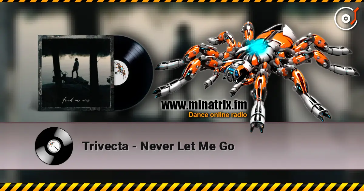 Trivecta - Never Let Me Go жоғары сапада онлайн тыңдау | Minatrix.FM