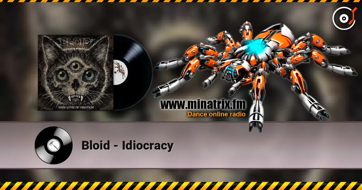 Bloid - Idiocracy жоғары сапада онлайн тыңдау | Minatrix.FM