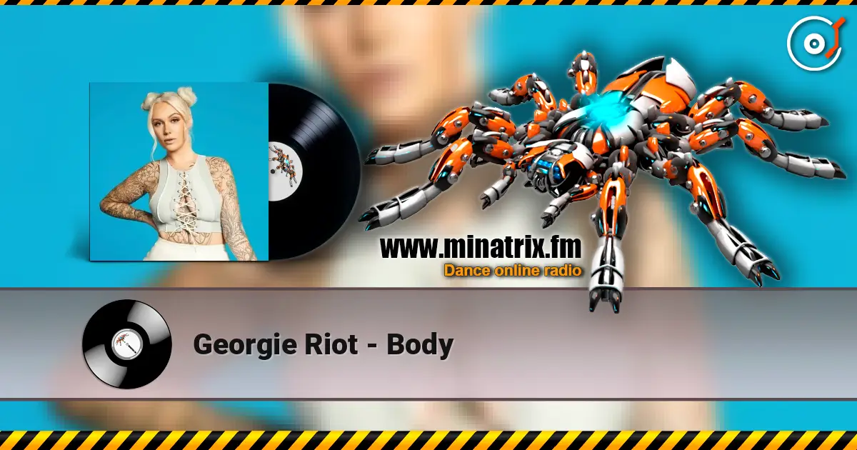 Georgie Riot - Body жоғары сапада онлайн тыңдау | Minatrix.FM