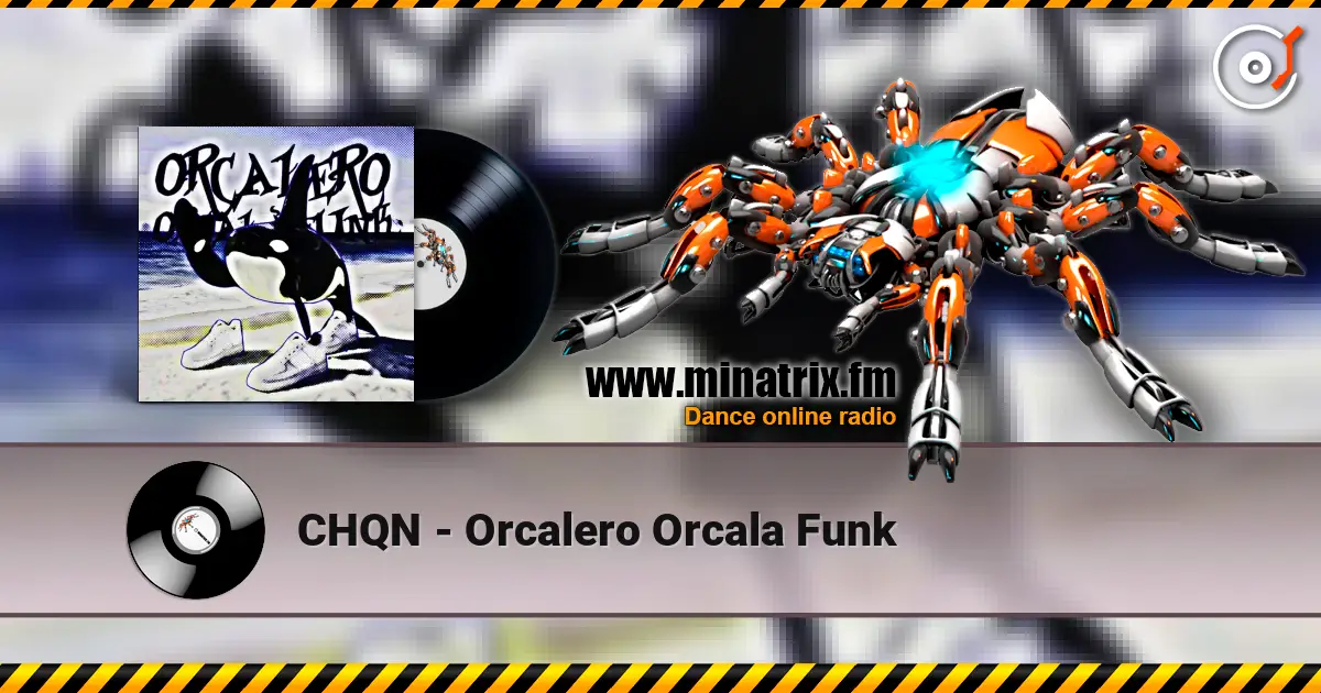 CHQN - Orcalero Orcala Funk жоғары сапада онлайн тыңдау | Minatrix.FM