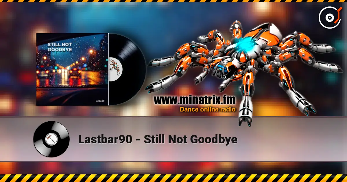 Lastbar90 - Still Not Goodbye жоғары сапада онлайн тыңдау | Minatrix.FM