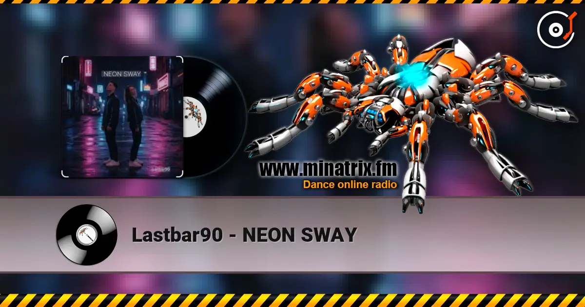Lastbar90 - NEON SWAY жоғары сапада онлайн тыңдау | Minatrix.FM