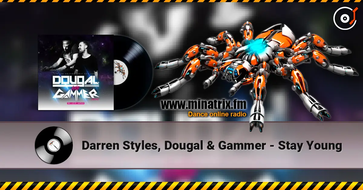 Darren Styles, Dougal & Gammer - Stay Young жоғары сапада онлайн тыңдау | Minatrix.FM