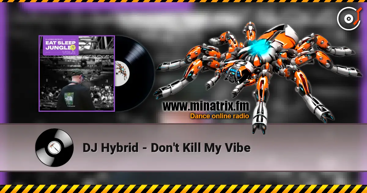 DJ Hybrid - Don't Kill My Vibe жоғары сапада онлайн тыңдау | Minatrix.FM
