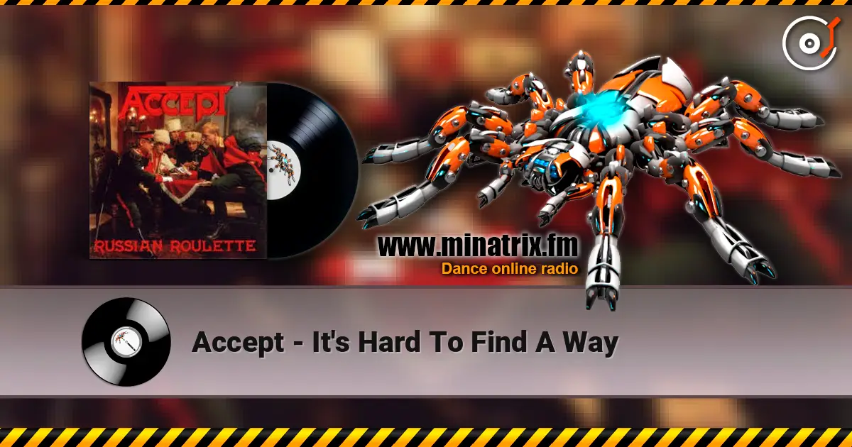 Accept - It's Hard To Find A Way жоғары сапада онлайн тыңдау | Minatrix.FM