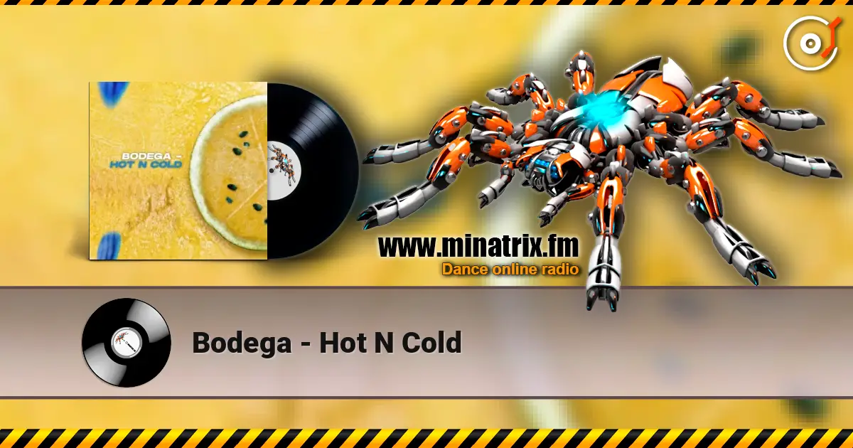 Bodega - Hot N Cold жоғары сапада онлайн тыңдау | Minatrix.FM