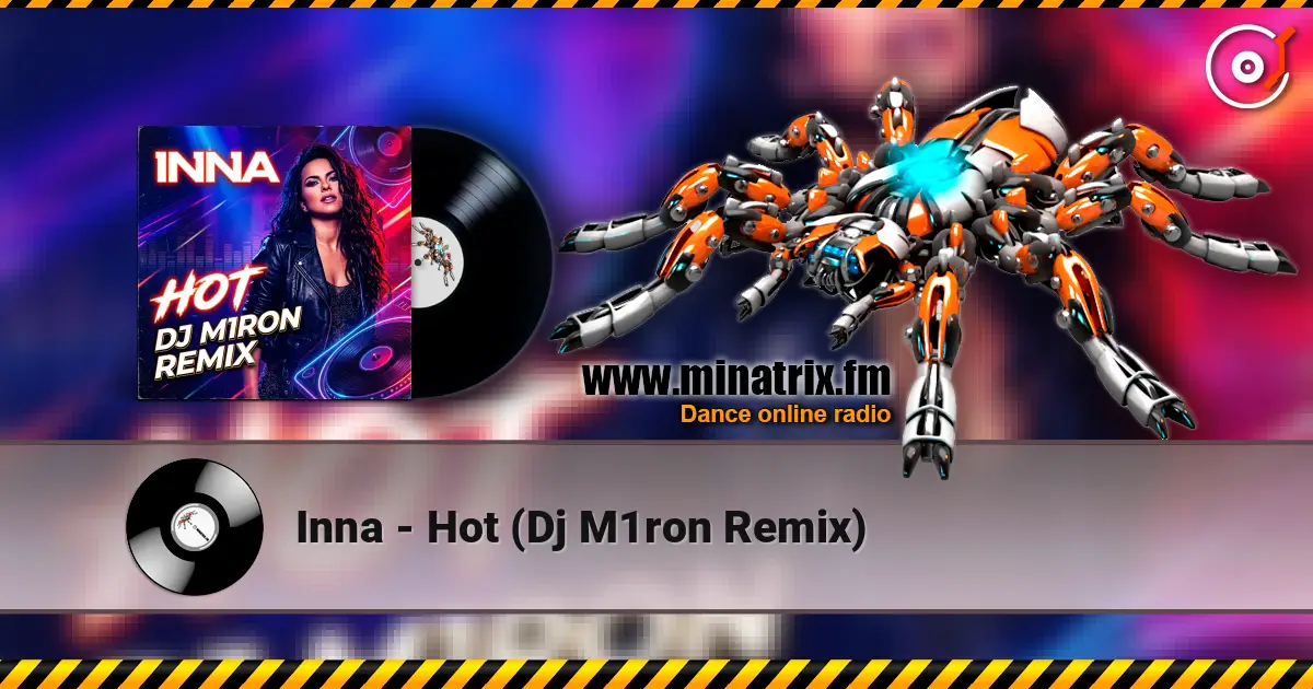 Inna - Hot (Dj M1ron Remix) жоғары сапада онлайн тыңдау | Minatrix.FM