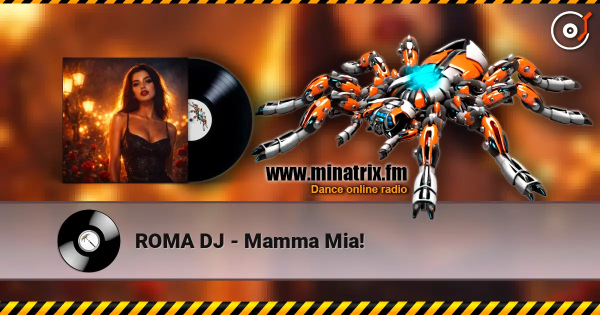 ROMA DJ - Mamma Mia! жоғары сапада онлайн тыңдау | Minatrix.FM