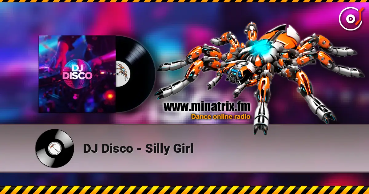 DJ Disco - Silly Girl жоғары сапада онлайн тыңдау | Minatrix.FM