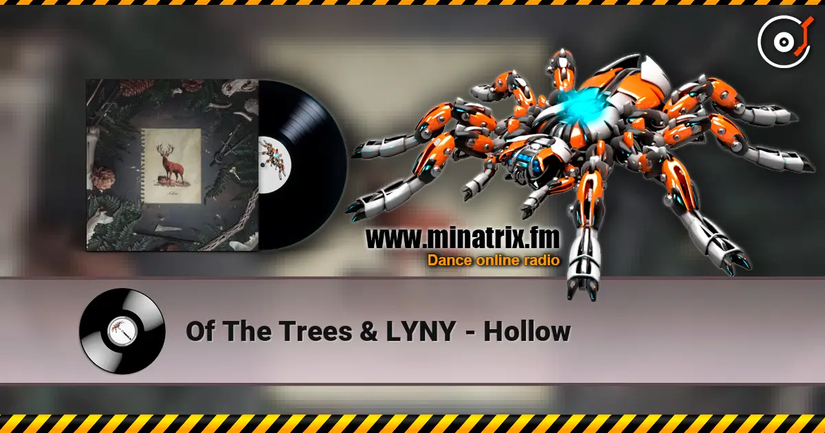 Of The Trees & LYNY - Hollow жоғары сапада онлайн тыңдау | Minatrix.FM