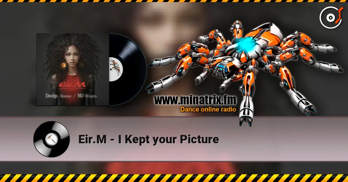Eir.M - I Kept your Picture жоғары сапада онлайн тыңдау | Minatrix.FM