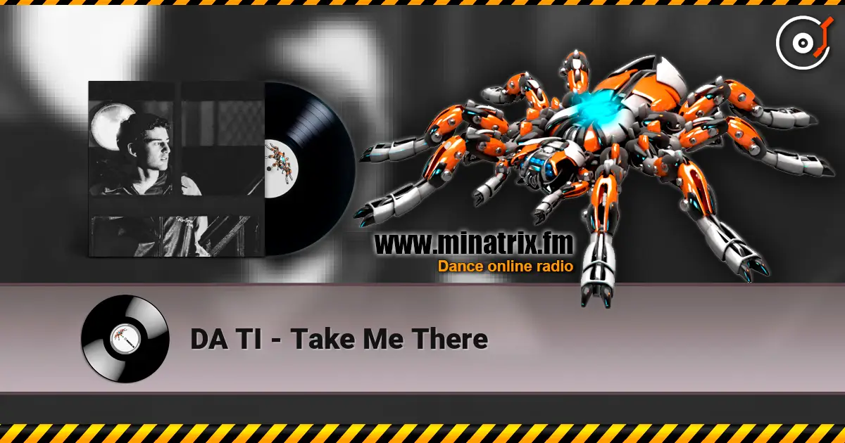 DA TI - Take Me There жоғары сапада онлайн тыңдау | Minatrix.FM