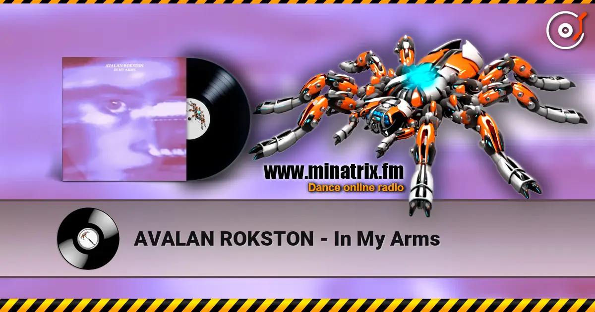 AVALAN ROKSTON - In My Arms жоғары сапада онлайн тыңдау | Minatrix.FM