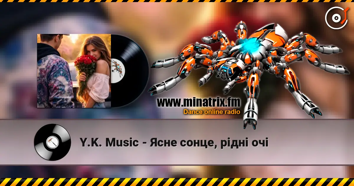 Y.K. Music - Ясне сонце, рідні очі жоғары сапада онлайн тыңдау | Minatrix.FM
