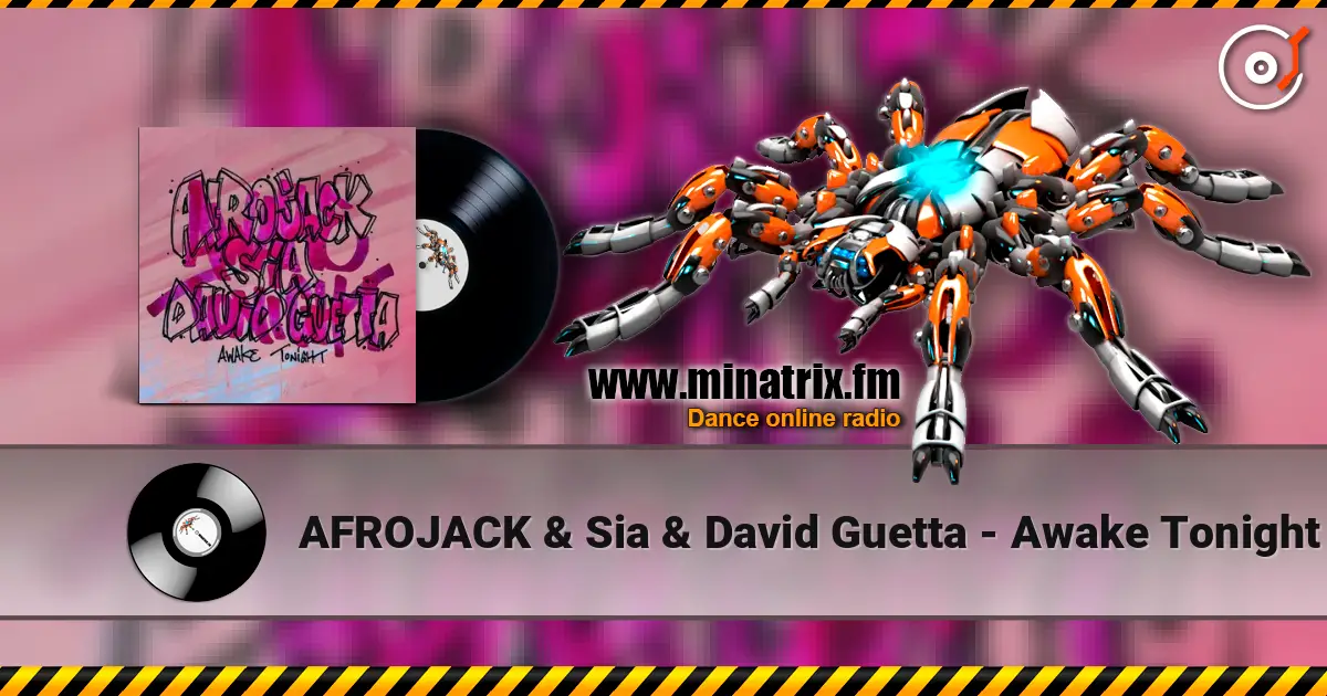 AFROJACK & Sia & David Guetta - Awake Tonight жоғары сапада онлайн тыңдау | Minatrix.FM