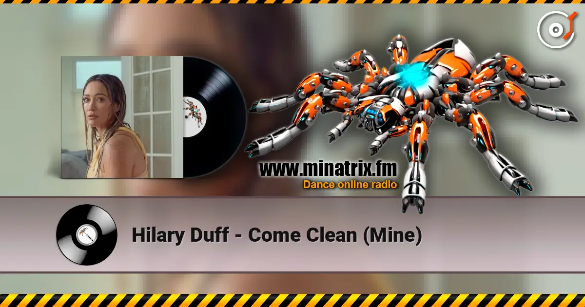 Hilary Duff - Come Clean (Mine) 高品质在线收听 | Minatrix.FM
