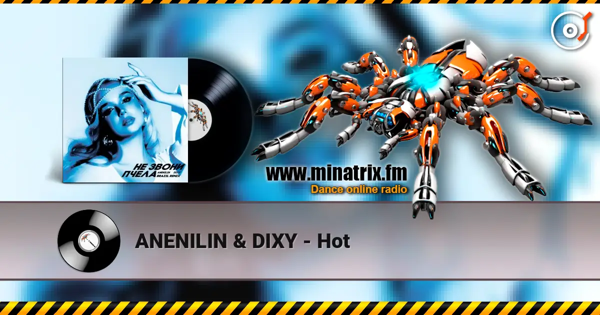 ANENILIN & DIXY - Hot жоғары сапада онлайн тыңдау | Minatrix.FM