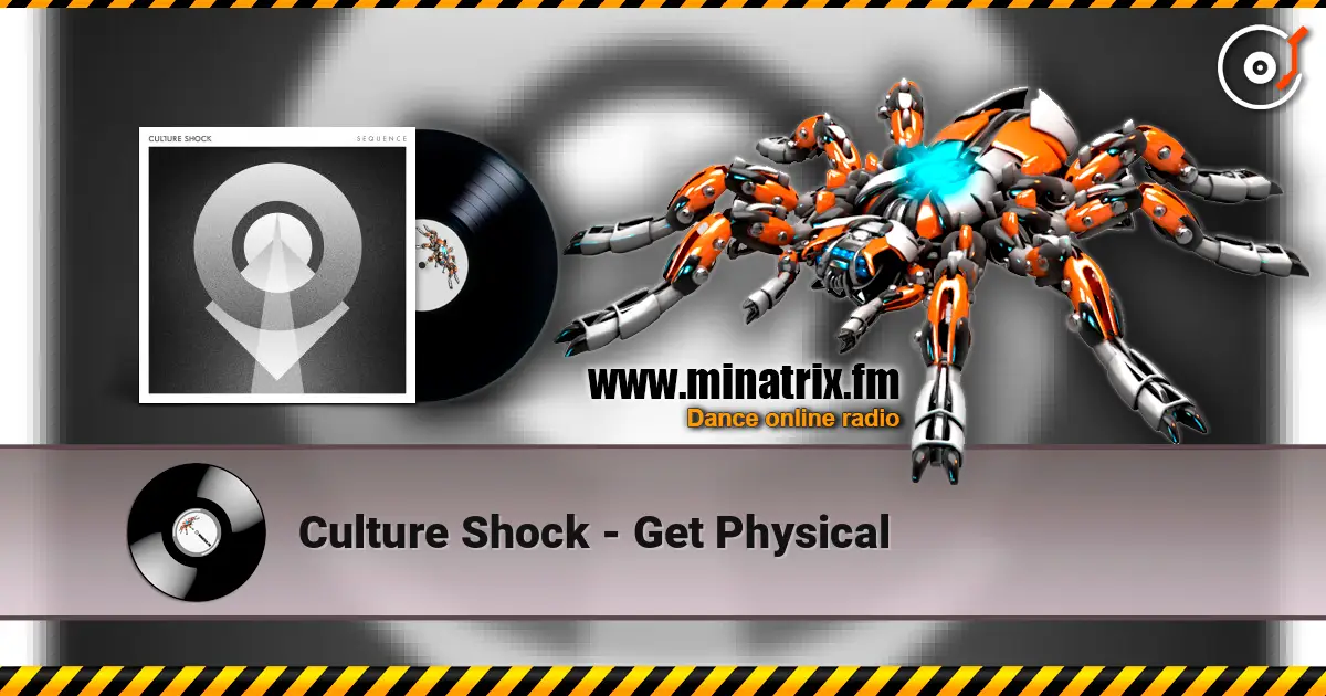 Culture Shock - Get Physical жоғары сапада онлайн тыңдау | Minatrix.FM