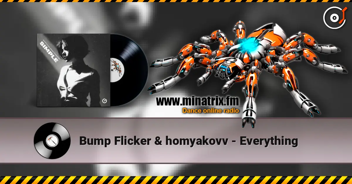 Bump Flicker & homyakovv - Everything жоғары сапада онлайн тыңдау | Minatrix.FM