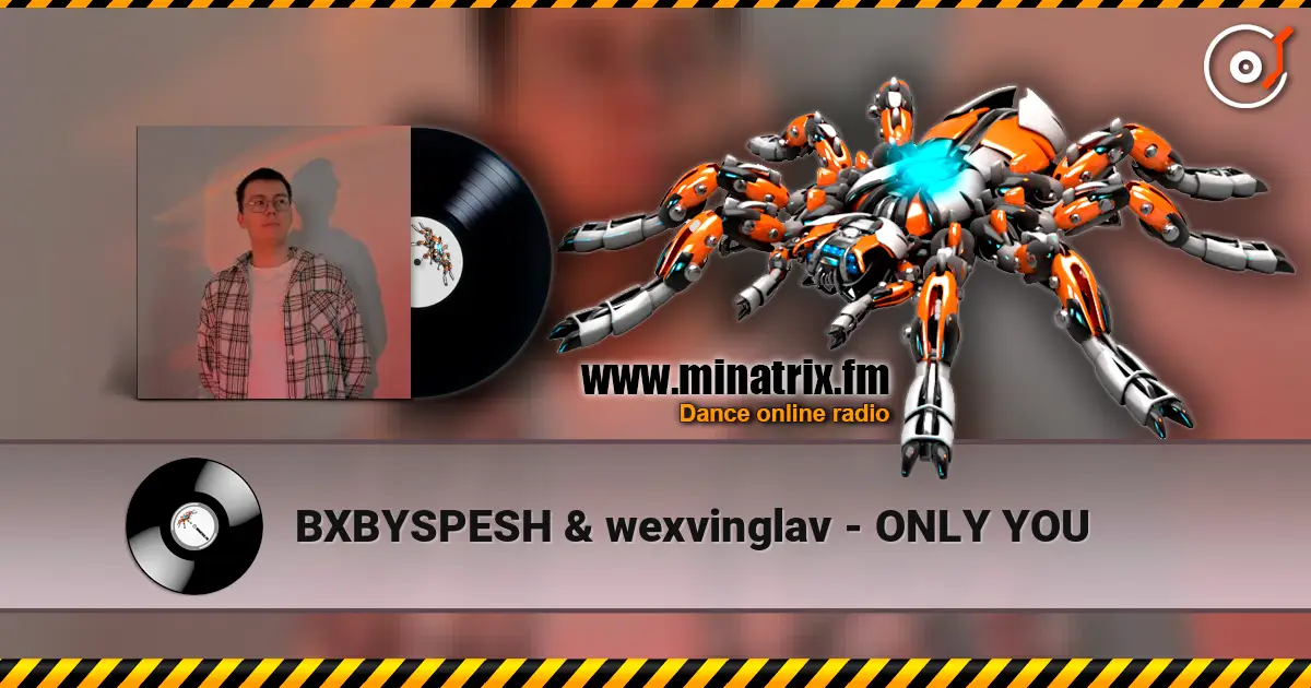 BXBYSPESH & wexvinglav - ONLY YOU жоғары сапада онлайн тыңдау | Minatrix.FM