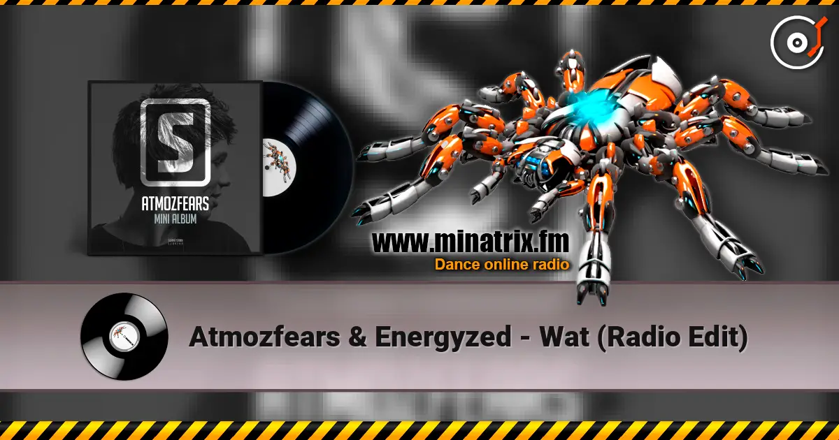 Atmozfears & Energyzed - Wat (Radio Edit) жоғары сапада онлайн тыңдау | Minatrix.FM